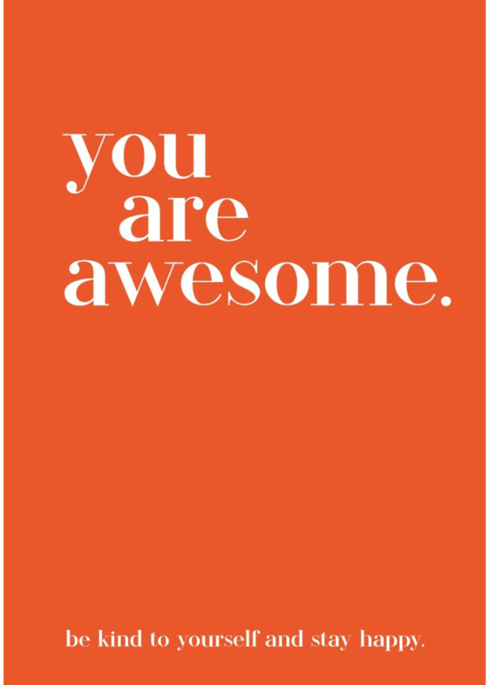 You Are Awesome: Be Kind To Yourself And Stay Happy