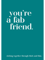 You're A Fab Friend: Sticking Together Through Thick And Thin