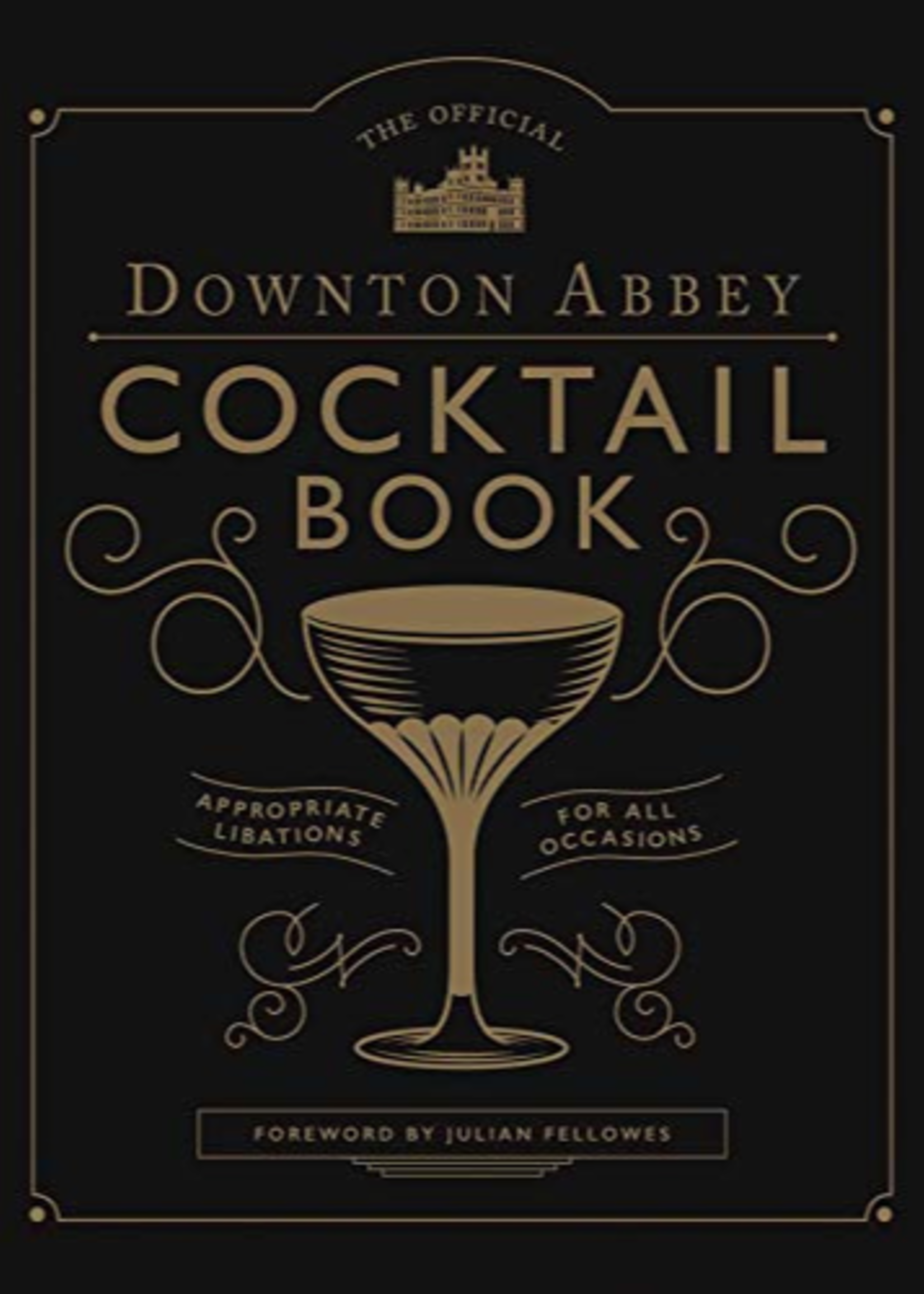 Official Downton Abbey Cocktail Book: Appropriate Libations