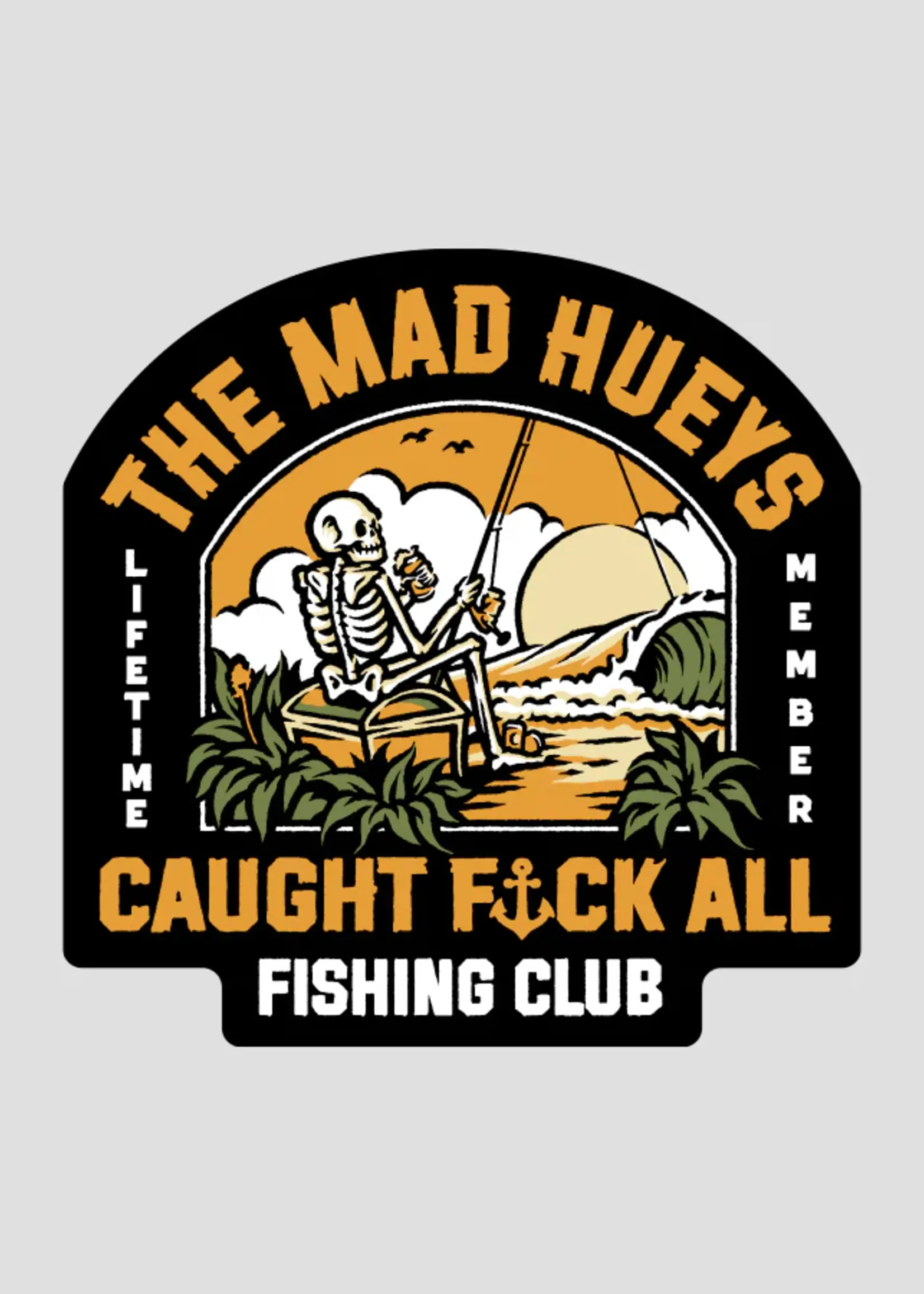 Mad Hueys Caught Fuck All Island Sticker