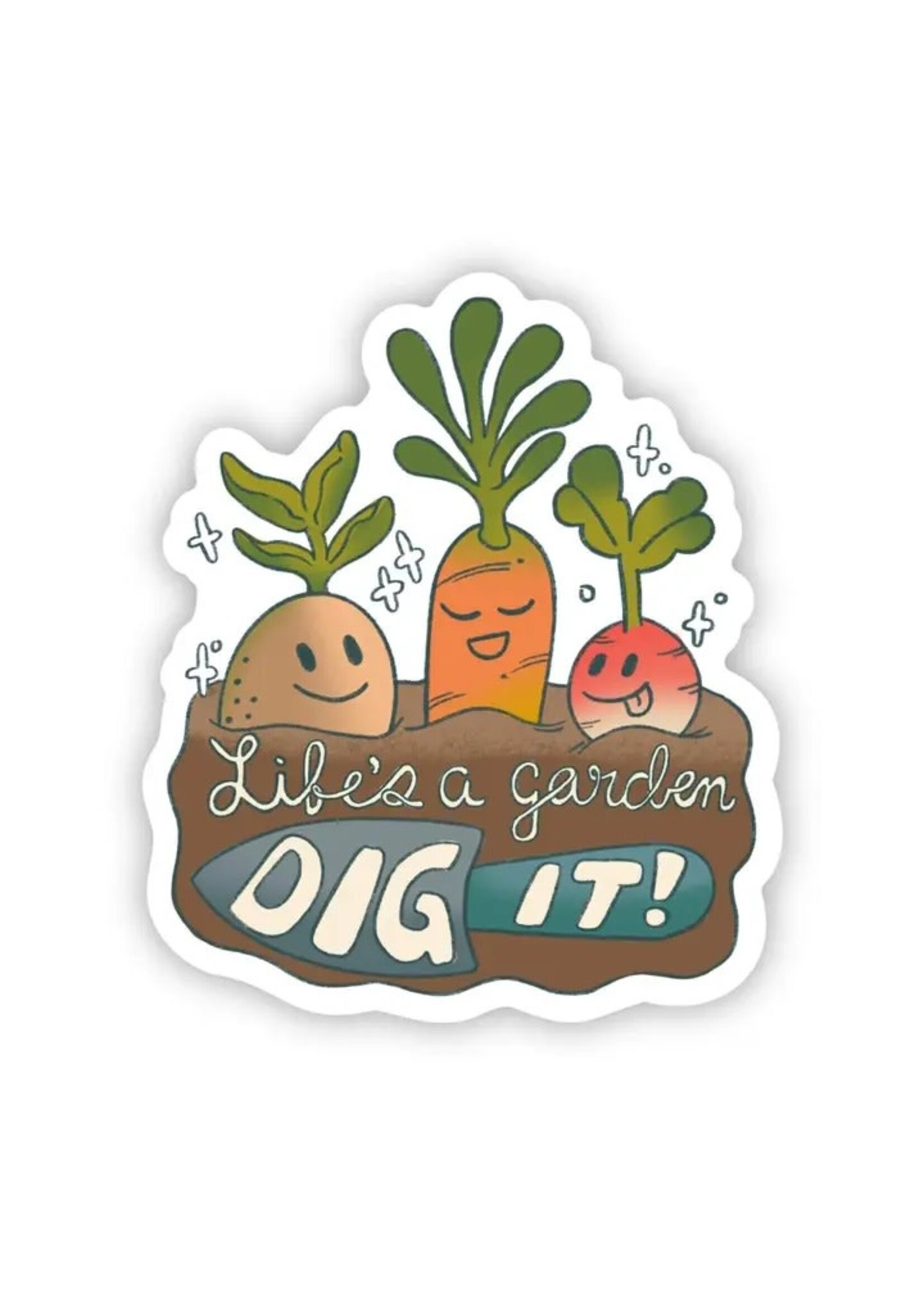 Sticker -Life's a Garden Dig It