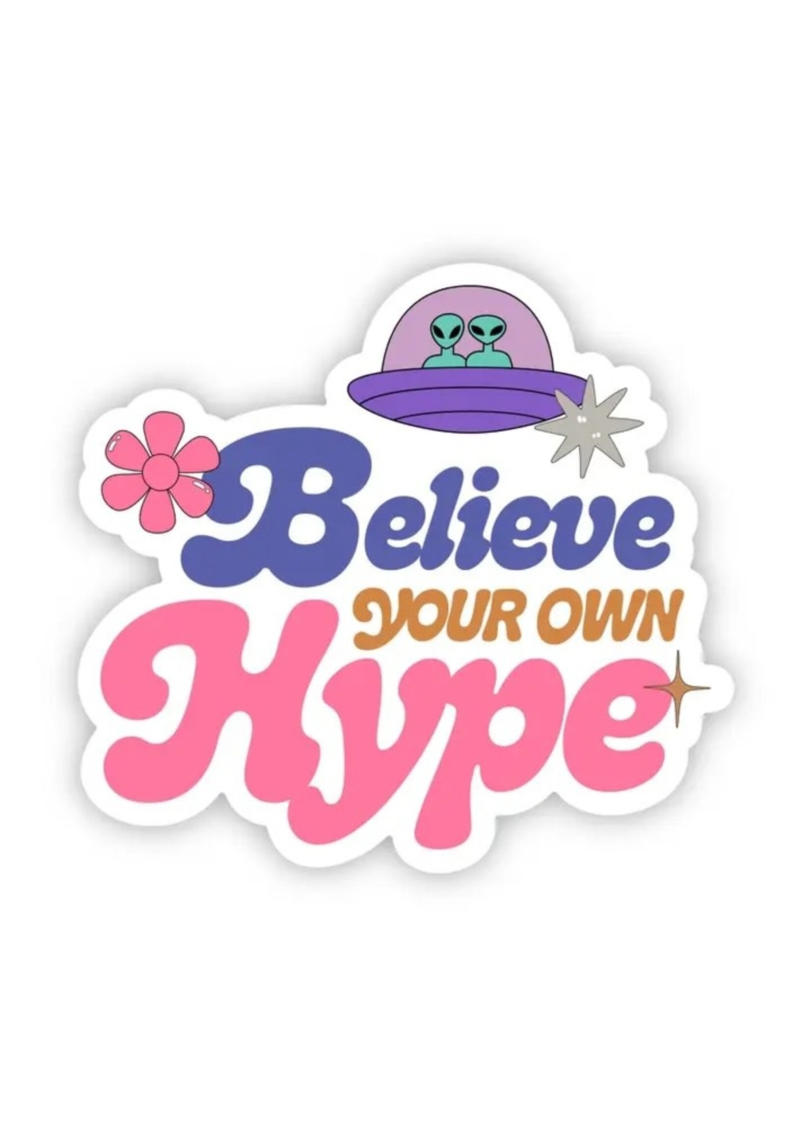 Sticker -Believe your own hype