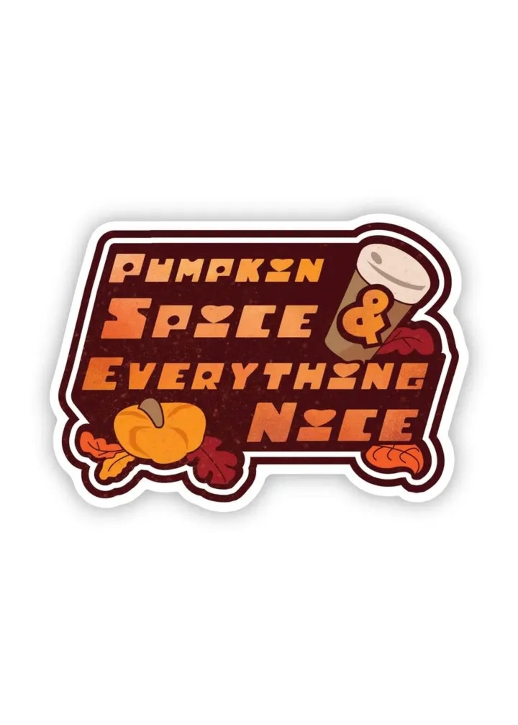 Sticker -Pumpkin Spice and Everything Nice