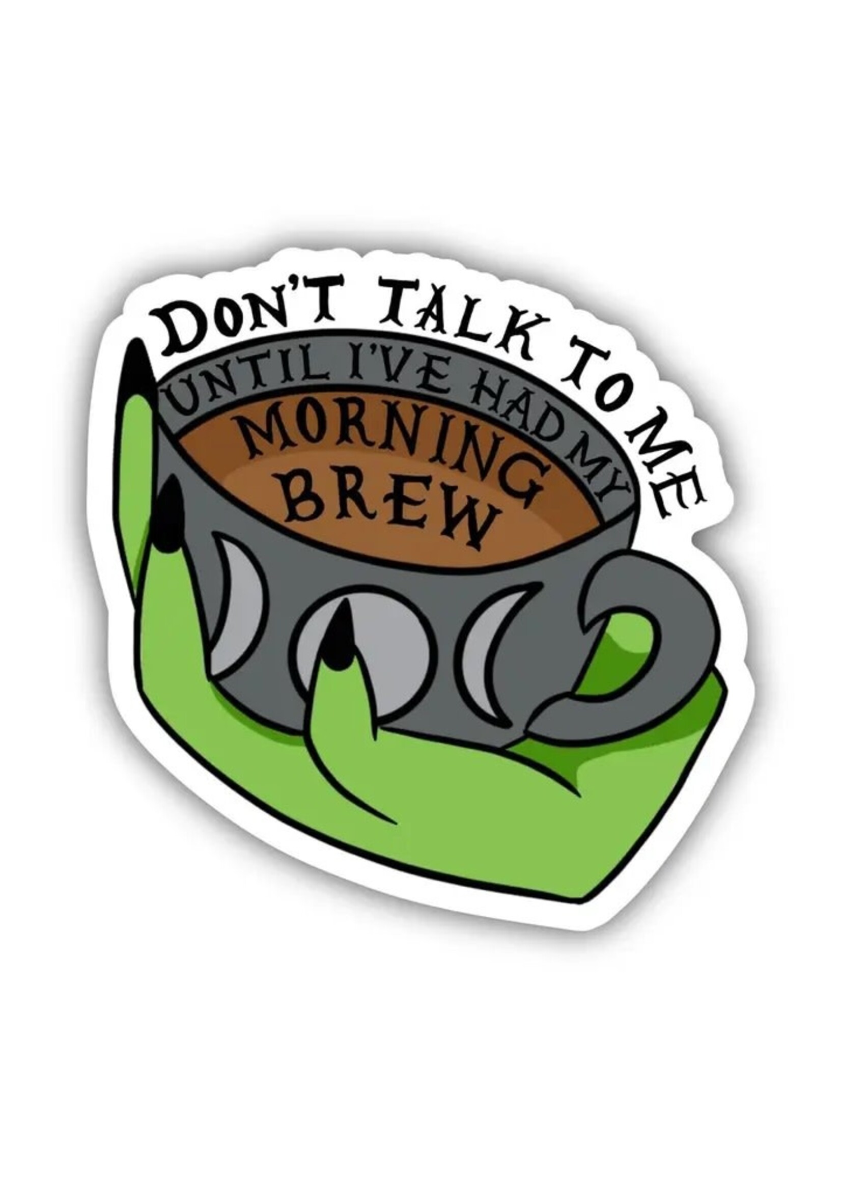 Sticker -Don't talk to me until I've had my morning brew