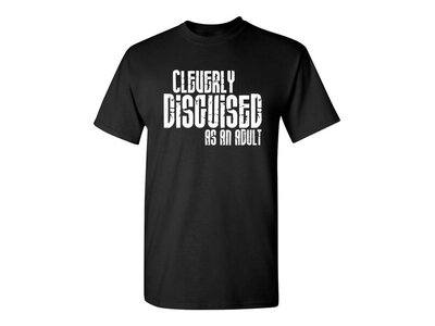 Feelin Good Tees Cleverly Disguised as An Adult - Graphic Tee