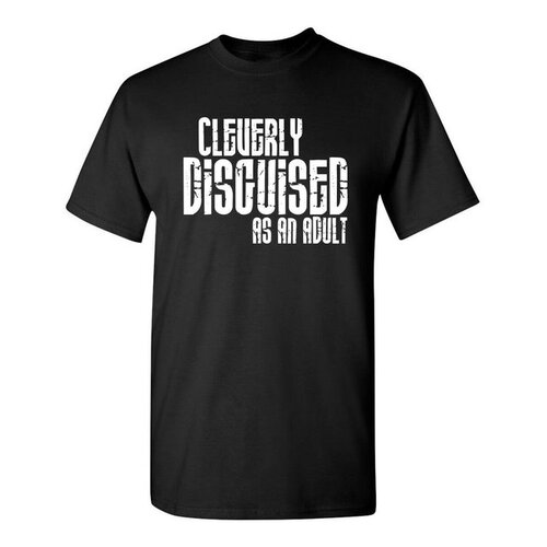 Feelin Good Tees Cleverly Disguised as An Adult - Graphic Tee