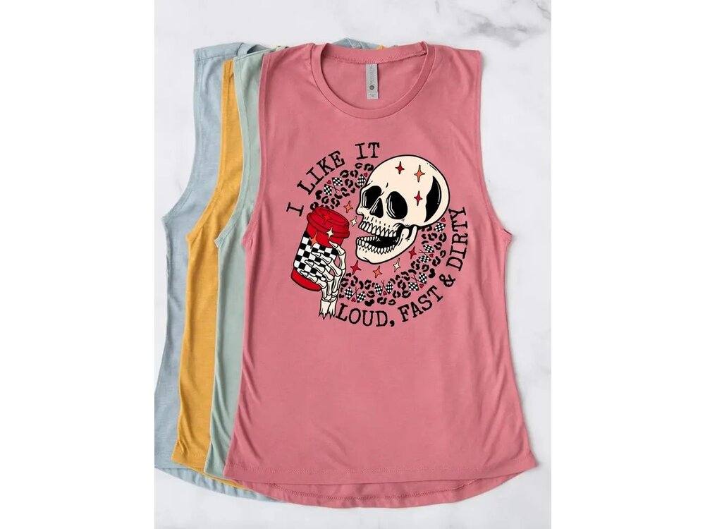 Loud, Fast, and Dirty - Muscle Tank -