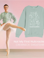 COVET DANCE NOT MY FIRST NUTCRACKER CREWNECK