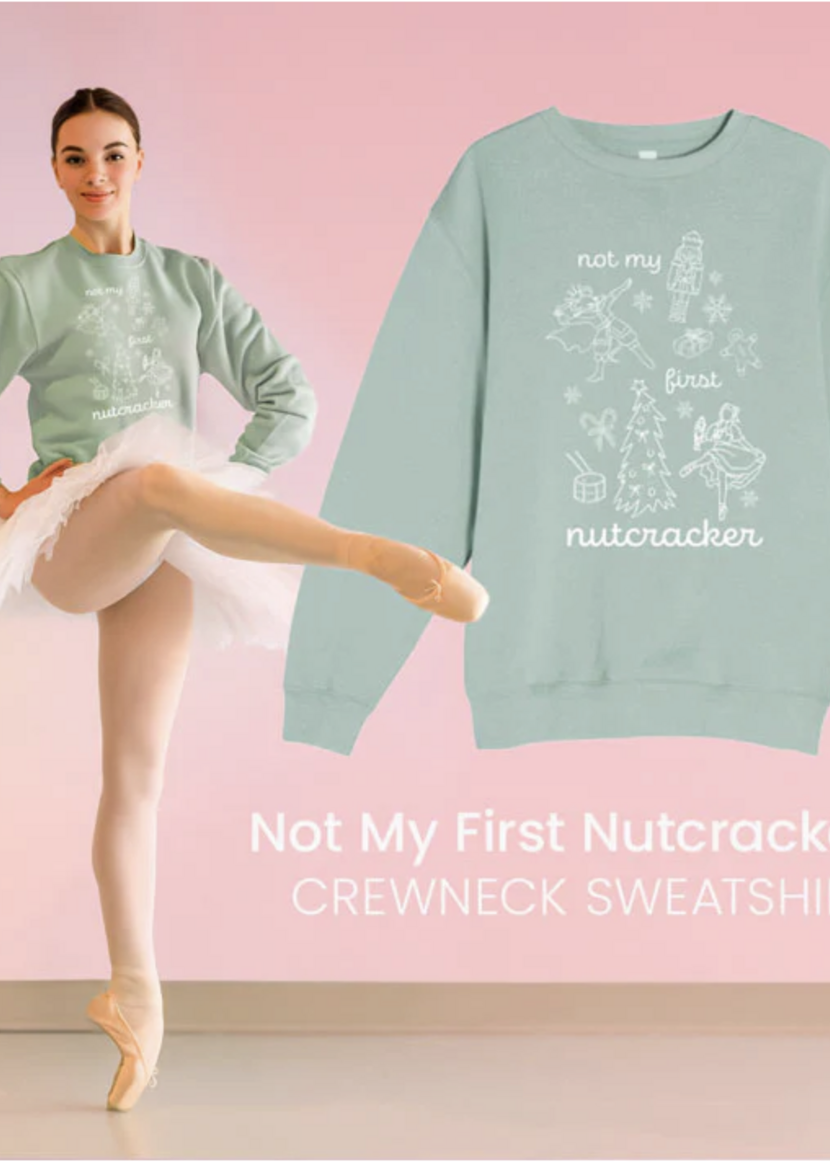 COVET DANCE NOT MY FIRST NUTCRACKER CREWNECK
