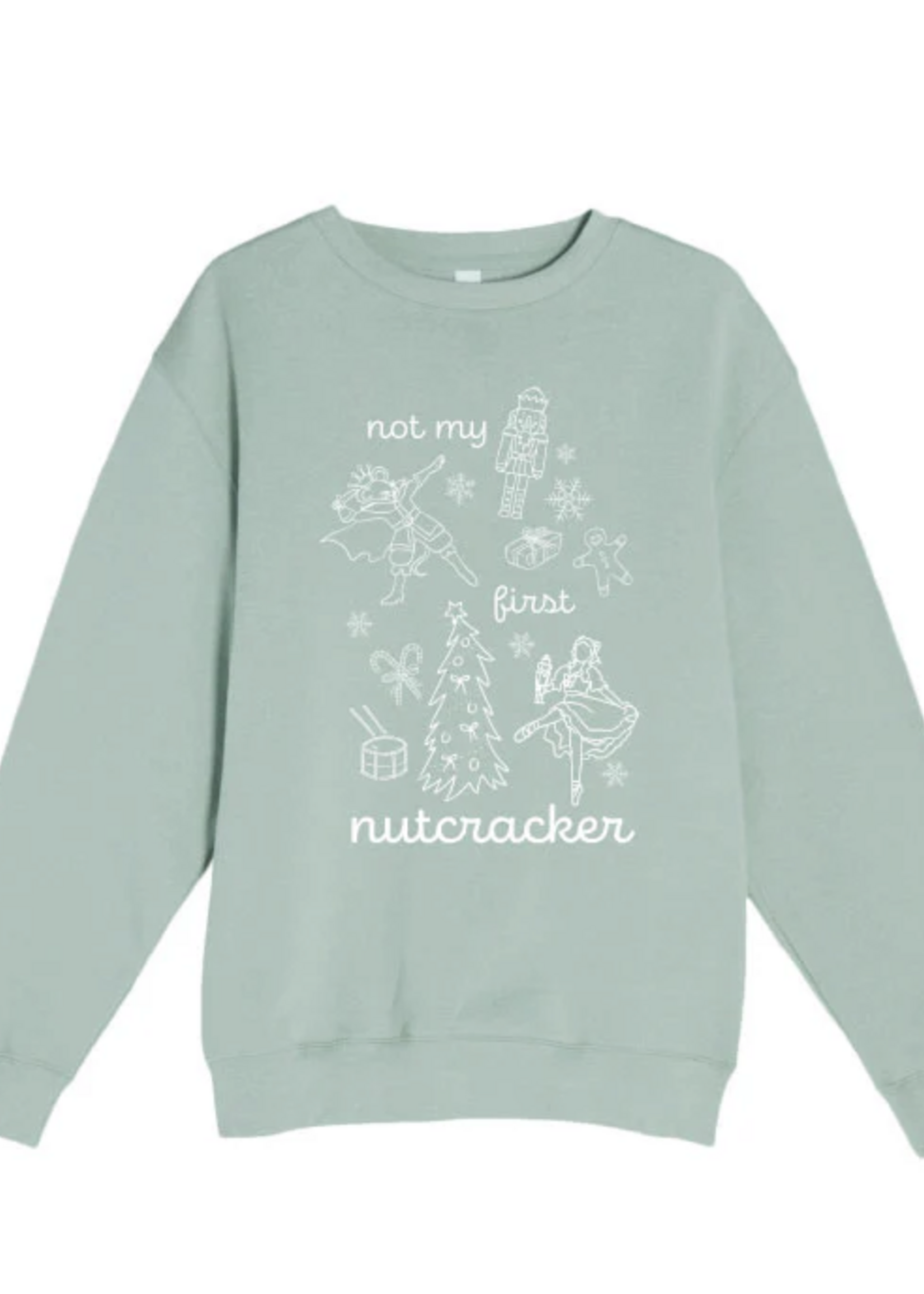 COVET DANCE NOT MY FIRST NUTCRACKER CREWNECK