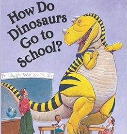 Scholastic How Do Dinosaurs Go To School?