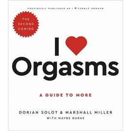 I Love Orgasms: A Guide to More