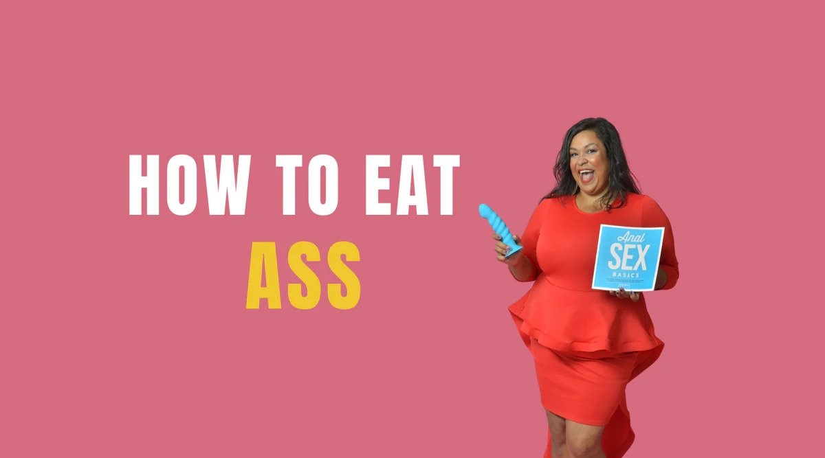 How to Eat Ass