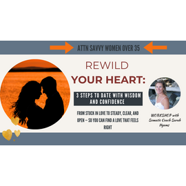 Rewild Your Heart: 3 Steps to Date with Wisdom and Confidence -Nov 17th
