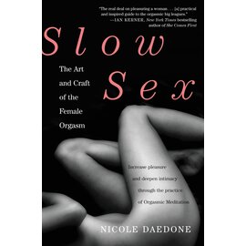 Slow Sex: The Art and Craft of the Female Orgasm