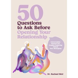 50 Questions to Ask Before Opening Your Relationship: Conversation Starters for Couples Exploring Ethical Nonmonogamy
