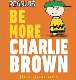 Dk Publishing Peanuts Be More Charlie Brown HC