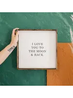 I Love You To The Moon and Back Wood Sign