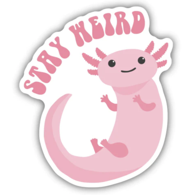 Stay Weird Axolotl | Large Printed Stickers