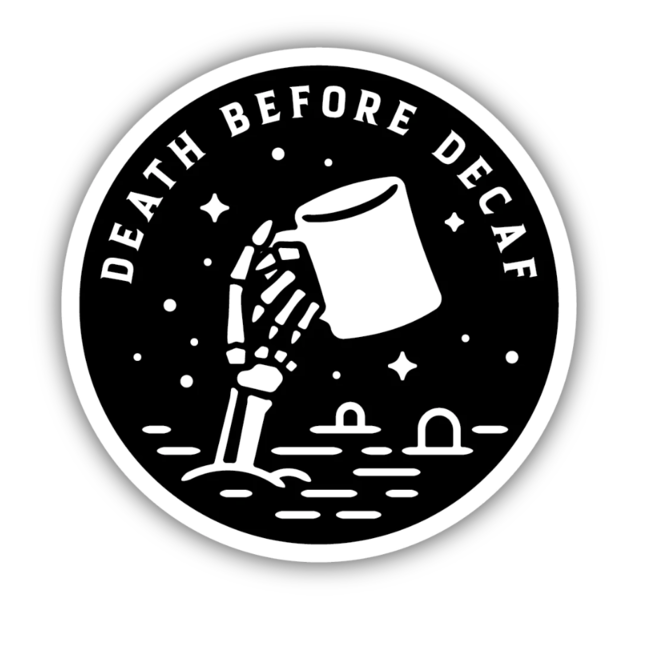 Death Before Decaf | Large Printed Stickers