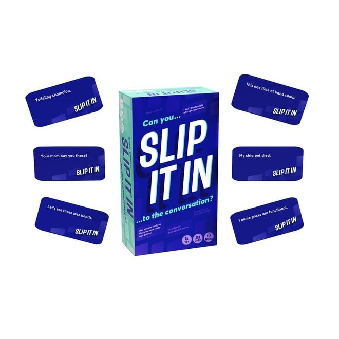 Slip It In