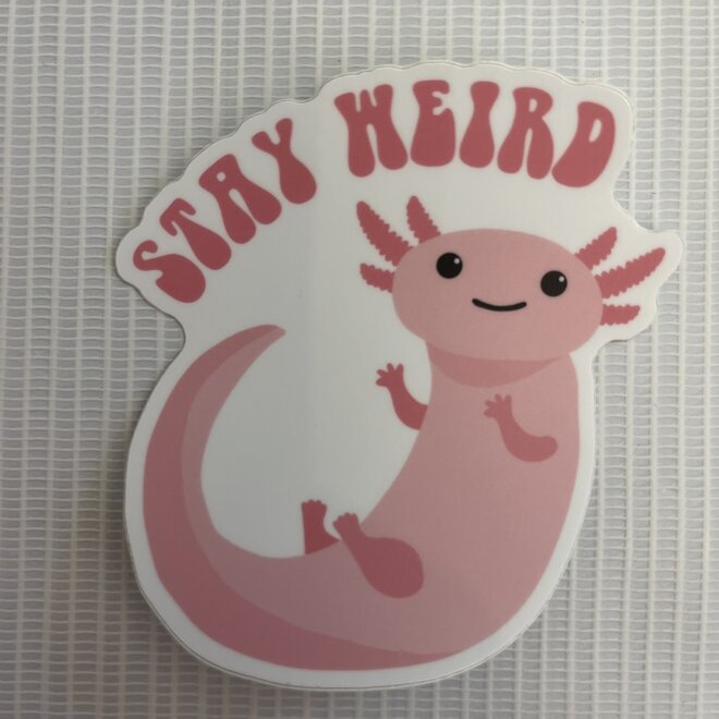 Stay Weird Axolotl | Large Printed Stickers