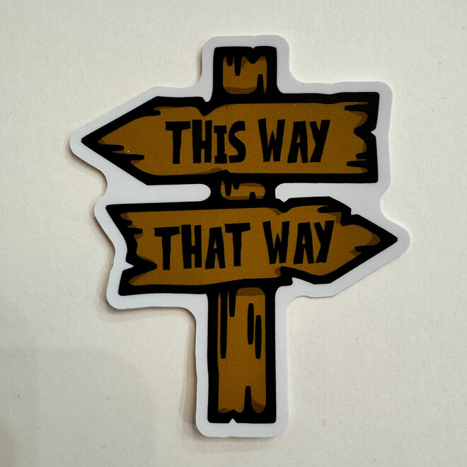 This Way, That Way Signpost - Vinyl Sticker