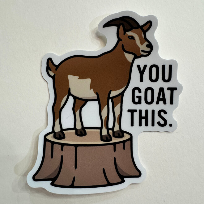 You Goat This - Vinyl Sticker