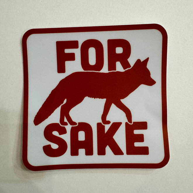 For Fox Sake - Vinyl Sticker
