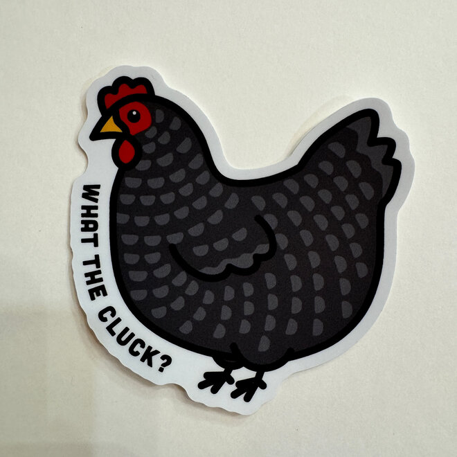 What the Cluck? Chicken - Vinyl Sticker