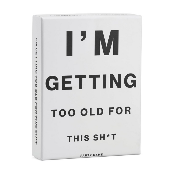 I'm Getting Too Old For This Sh*t: Party Game