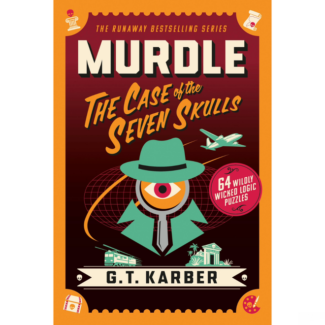 Murdle: The Case of the Seven Skulls - 64 Wildly Wicked Logic Puzzles Book by G.T. Karber