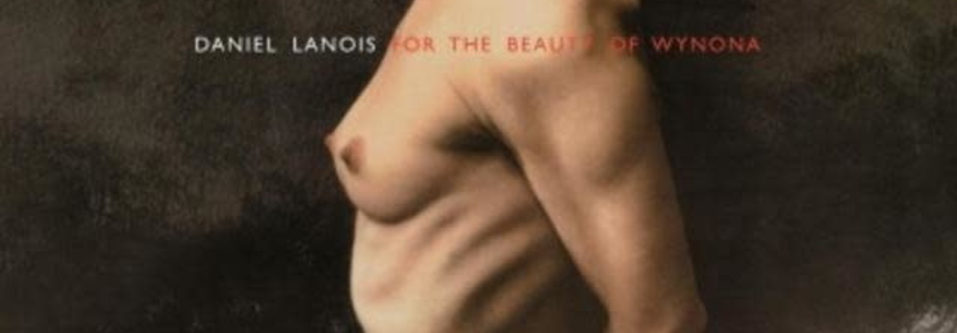 Daniel Lanois • For The Beauty Of Wynona