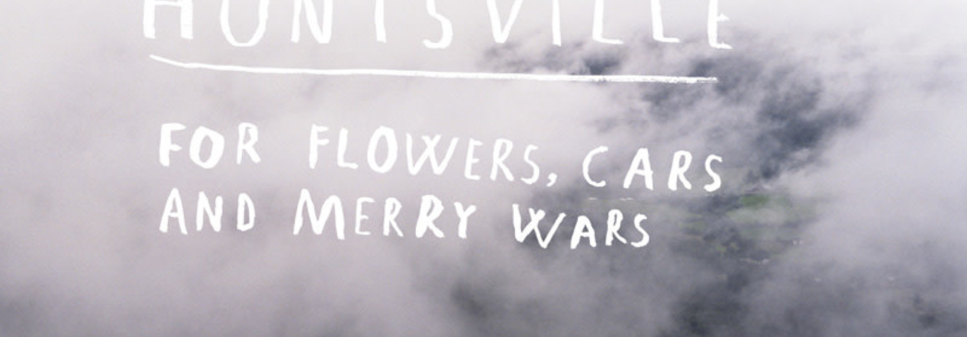 Huntsville • For Flowers, Cars And Merry Wars
