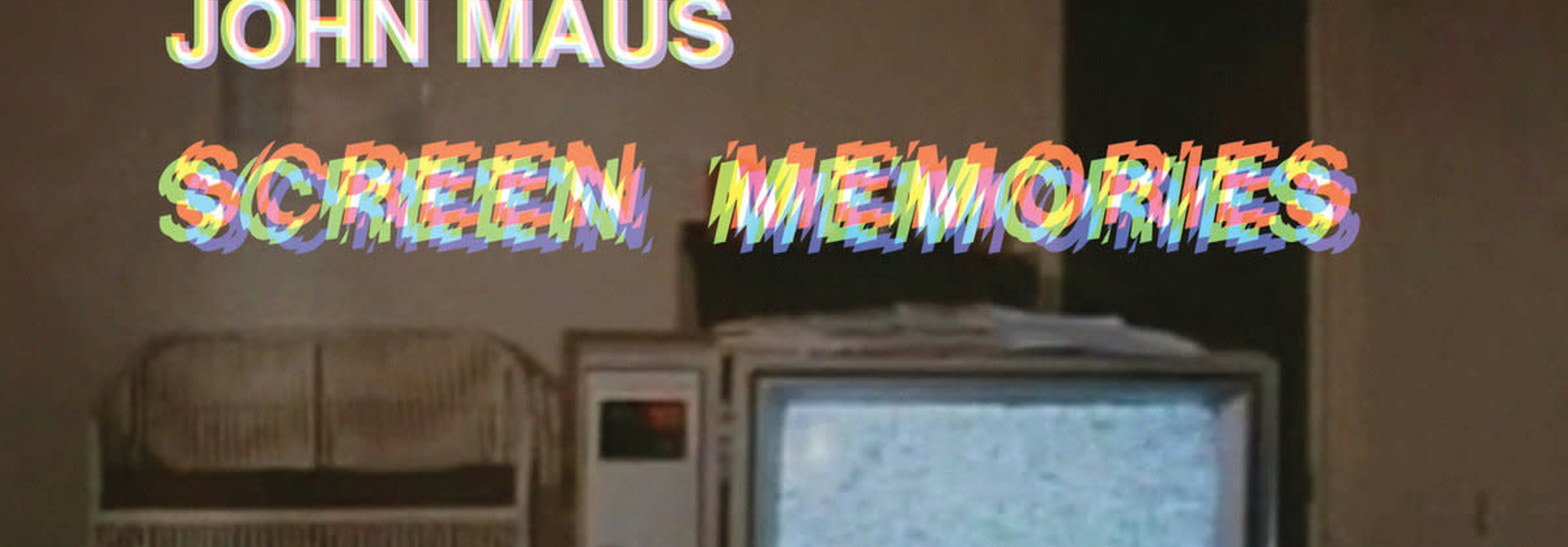 John Maus • Screen Memories