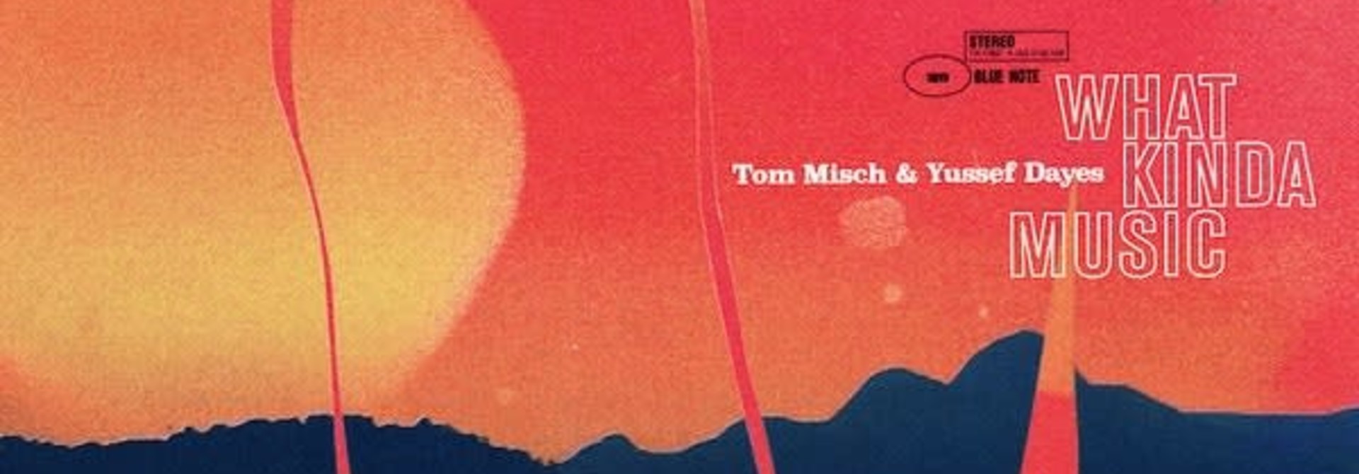 Tom Misch & Yussef Dayes • What Kinda Music