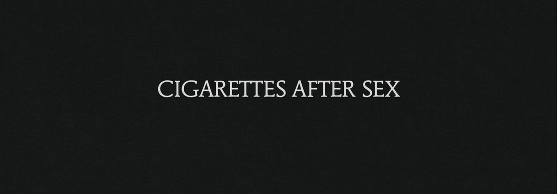 Cigarettes After Sex • Cigarettes After Sex