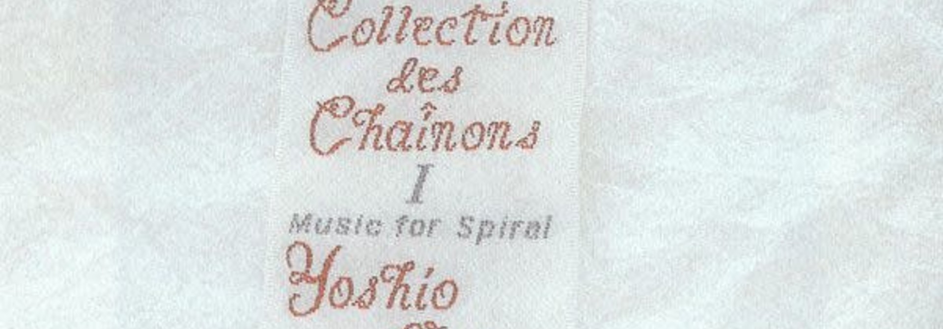 Yoshio Ojima • Une Collection des Chaînons 1 : Music For Spiral