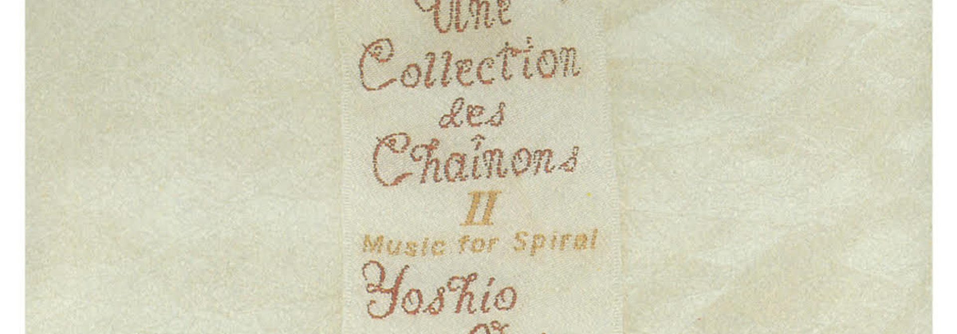 Yoshio Ojima • Une Collection des Chaînons 2 : Music For Spiral