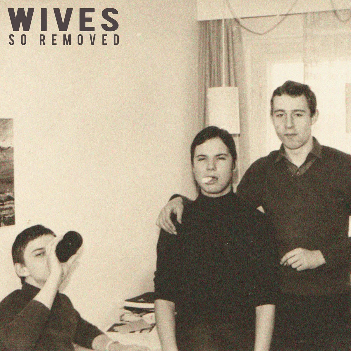 WIVES • So Removed-1