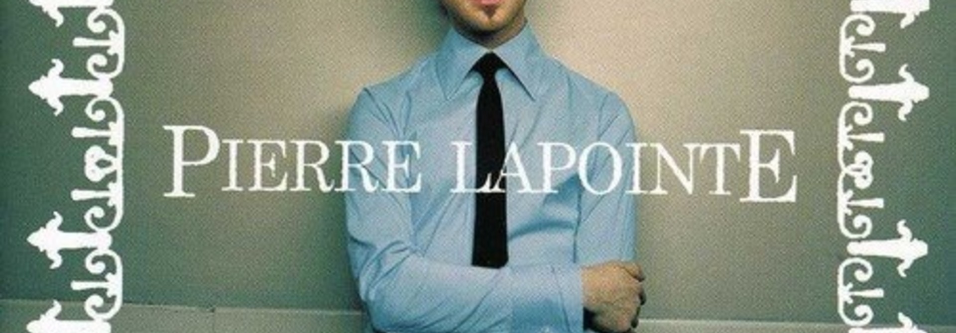 Pierre Lapointe • Pierre Lapointe