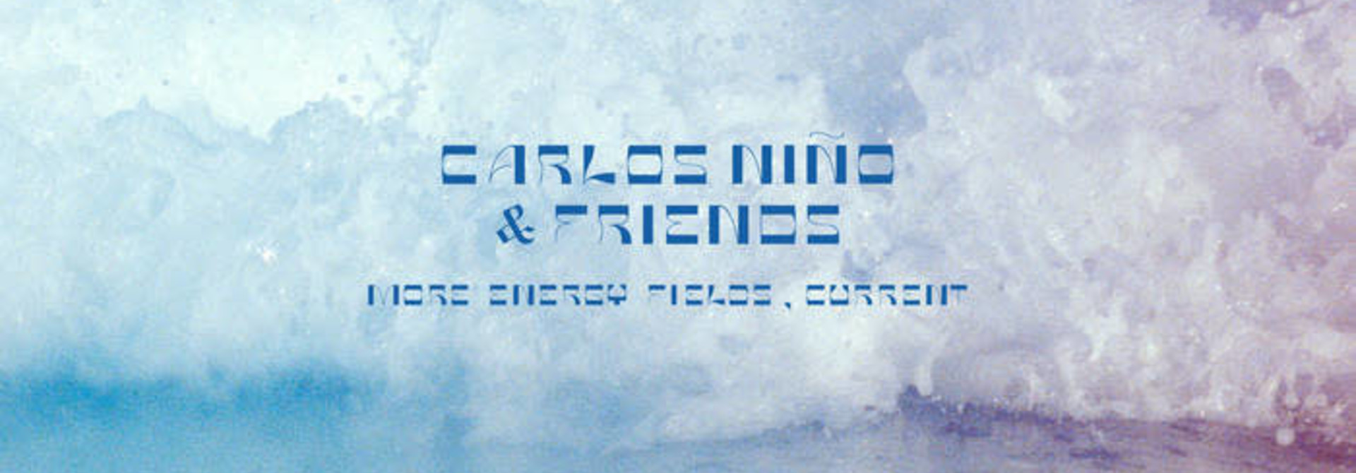 Carlos Nino & Friends • More Energy Fields, Current