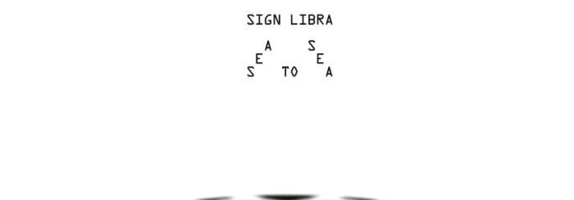 Sign Libra • Sea to Sea