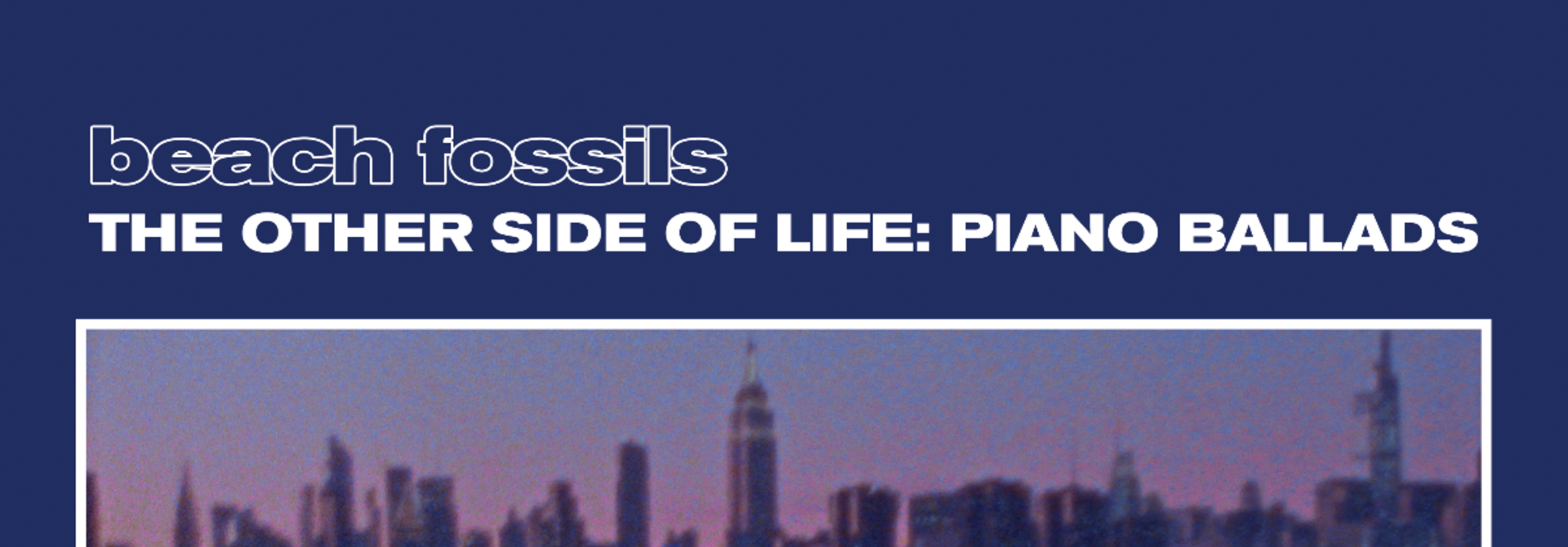 Beach Fossils • The Other Side of Life :  Piano Ballads (deep sea coloured)