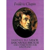 Dover Publications Chopin - Fantasy in F minor, Barcarolle, Berceuse, and Other Works for Solo Piano