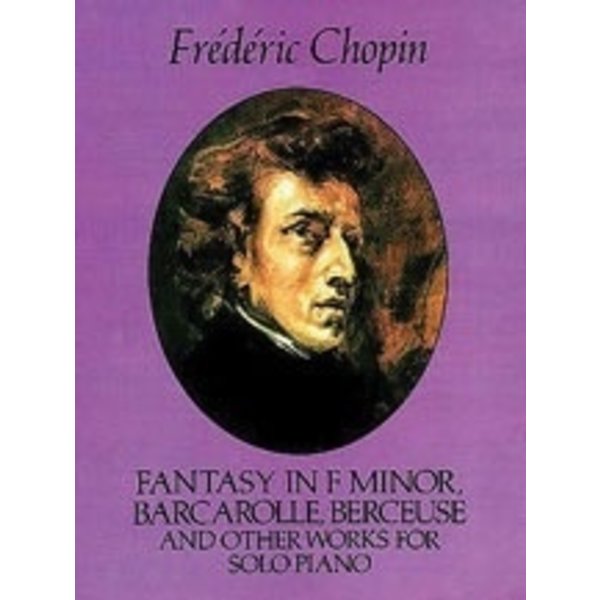 Dover Publications Chopin - Fantasy in F minor, Barcarolle, Berceuse, and Other Works for Solo Piano