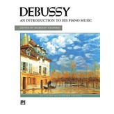 Alfred Music Debussy - An Introduction to His Piano Music