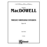 Kalmus MacDowell - Twelve Virtuoso Studies, Op. 46 (NFMC)