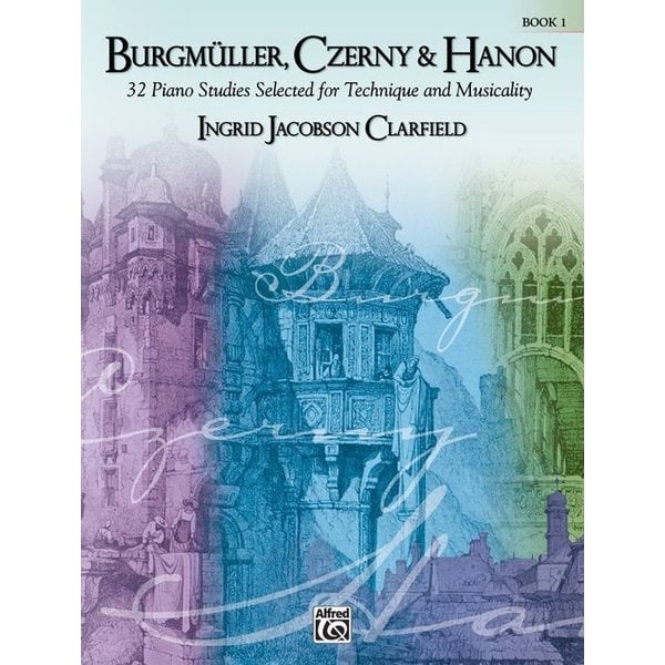 Alfred Music Burgmüller, Czerny & Hanon: Piano Studies Selected for Technique and Musicality, Volume 1