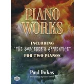 Dover Publications Piano Works: Including "The Sorcerer's Apprentice" for Two Pianos